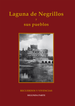 Laguna de Negrillos y sus pueblos. Recuerdos y vivencias. Segunda parte